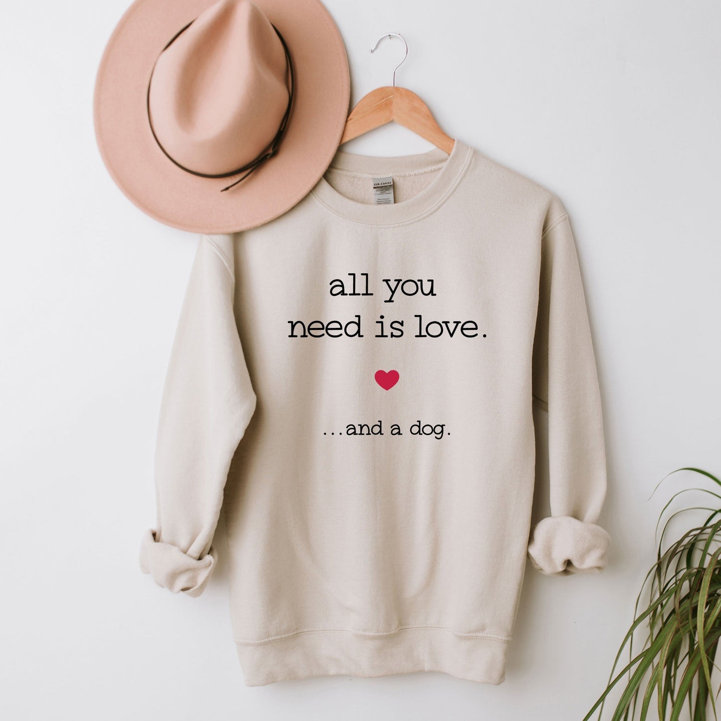 All You Need Is Love and A Dog | Sweatshirt