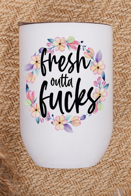 Fresh Outta Fucks Floral Wine Tumbler